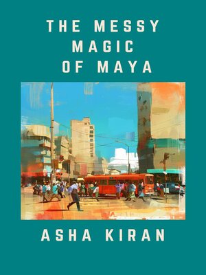 cover image of The Messy Magic of Maya
